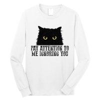 Funny Pay Attention To Me Ignoring You Black Cats Lovers Mom Long Sleeve Shirt