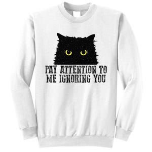 Funny Pay Attention To Me Ignoring You Black Cats Lovers Mom Sweatshirt