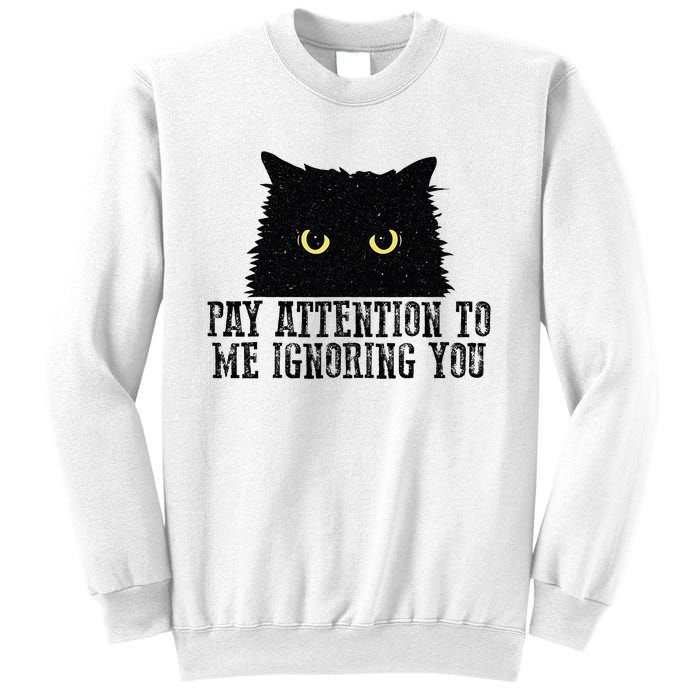 Funny Pay Attention To Me Ignoring You Black Cats Lovers Mom Sweatshirt