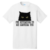 Funny Pay Attention To Me Ignoring You Black Cats Lovers Mom Tall T-Shirt