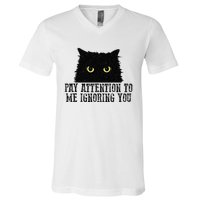 Funny Pay Attention To Me Ignoring You Black Cats Lovers Mom V-Neck T-Shirt