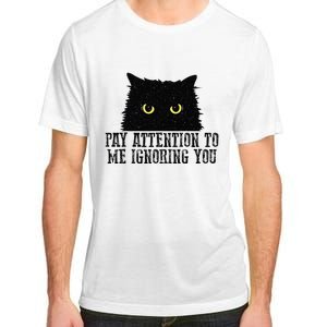 Funny Pay Attention To Me Ignoring You Black Cats Lovers Mom Adult ChromaSoft Performance T-Shirt