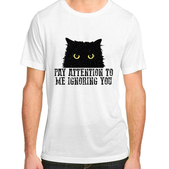 Funny Pay Attention To Me Ignoring You Black Cats Lovers Mom Adult ChromaSoft Performance T-Shirt