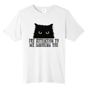 Funny Pay Attention To Me Ignoring You Black Cats Lovers Mom Tall Fusion ChromaSoft Performance T-Shirt