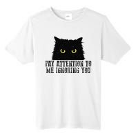 Funny Pay Attention To Me Ignoring You Black Cats Lovers Mom Tall Fusion ChromaSoft Performance T-Shirt