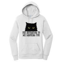 Funny Pay Attention To Me Ignoring You Black Cats Lovers Mom Women's Pullover Hoodie