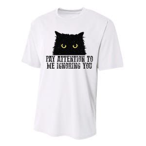 Funny Pay Attention To Me Ignoring You Black Cats Lovers Mom Performance Sprint T-Shirt