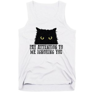 Funny Pay Attention To Me Ignoring You Black Cats Lovers Mom Tank Top