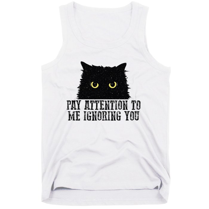 Funny Pay Attention To Me Ignoring You Black Cats Lovers Mom Tank Top