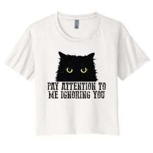 Funny Pay Attention To Me Ignoring You Black Cats Lovers Mom Women's Crop Top Tee