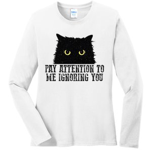 Funny Pay Attention To Me Ignoring You Black Cats Lovers Mom Ladies Long Sleeve Shirt