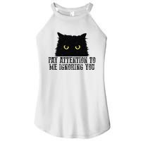 Funny Pay Attention To Me Ignoring You Black Cats Lovers Mom Women's Perfect Tri Rocker Tank