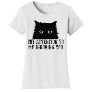 Funny Pay Attention To Me Ignoring You Black Cats Lovers Mom Women's T-Shirt