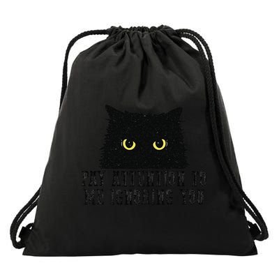 Funny Pay Attention To Me Ignoring You Black Cats Lovers Mom Drawstring Bag