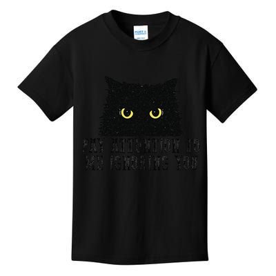 Funny Pay Attention To Me Ignoring You Black Cats Lovers Mom Kids T-Shirt