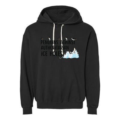 Funny Penguins Against Authoritarian Ice Holes Protest Garment-Dyed Fleece Hoodie