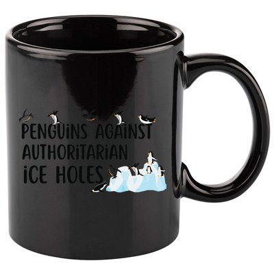 Funny Penguins Against Authoritarian Ice Holes Protest 11oz C Handle Ceramic Mug