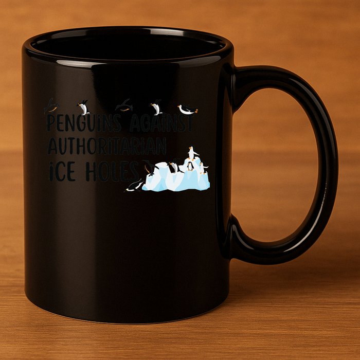 Funny Penguins Against Authoritarian Ice Holes Protest 11oz C Handle Ceramic Mug