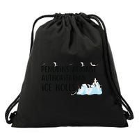 Funny Penguins Against Authoritarian Ice Holes Protest Drawstring Bag