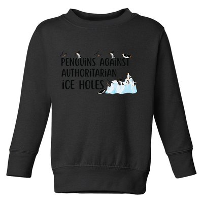 Funny Penguins Against Authoritarian Ice Holes Protest Toddler Sweatshirt