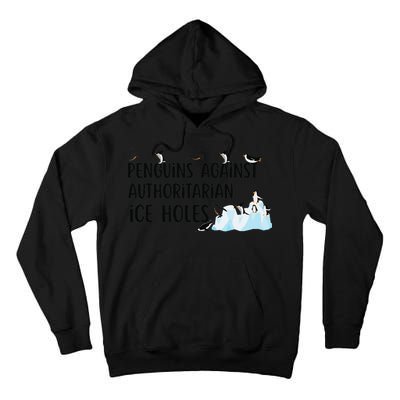 Funny Penguins Against Authoritarian Ice Holes Protest Tall Hoodie