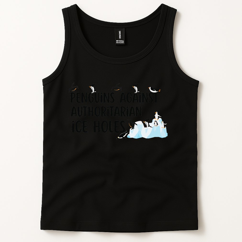 Funny Penguins Against Authoritarian Ice Holes Protest Tank Top