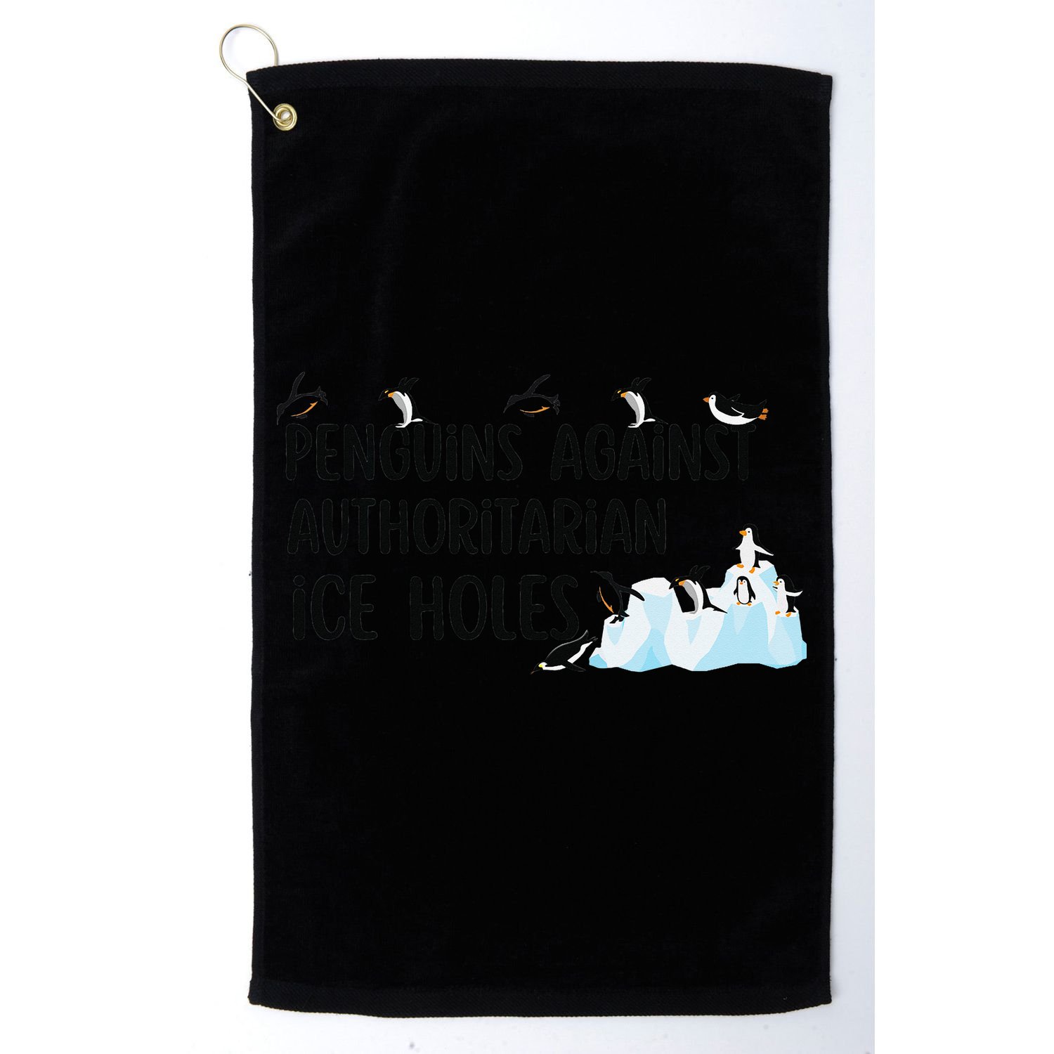 Funny Penguins Against Authoritarian Ice Holes Protest Golf Towel