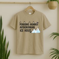 Funny Penguins Against Authoritarian Ice Holes Protest T-Shirt