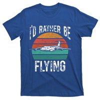 Flying Pilot Airplane Id Rather Be Flying Pilot Airplane Gift T-Shirt