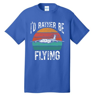 Flying Pilot Airplane Id Rather Be Flying Pilot Airplane Gift Tall T-Shirt