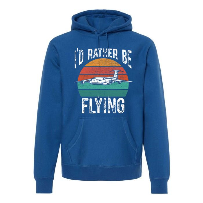 Flying Pilot Airplane Id Rather Be Flying Pilot Airplane Gift Premium Hoodie