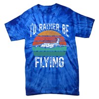 Flying Pilot Airplane Id Rather Be Flying Pilot Airplane Gift Tie-Dye T-Shirt