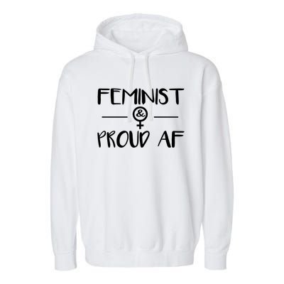 Feminist Proud Af Rights Cute Gift Feminism Gift Garment-Dyed Fleece Hoodie