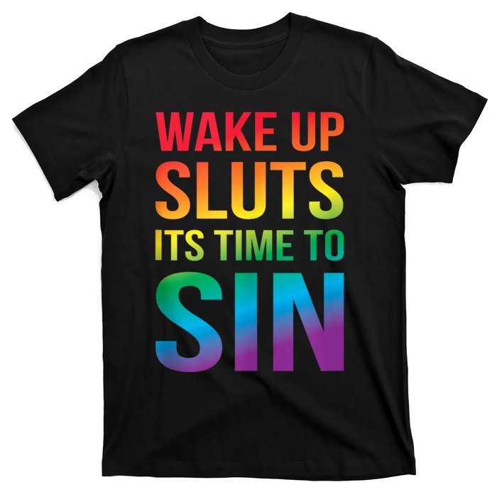 Funny Pride Adult Wake Up Sluts ItS Time To Sin Lgbtq T-Shirt