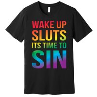 Funny Pride Adult Wake Up Sluts ItS Time To Sin Lgbtq Premium T-Shirt