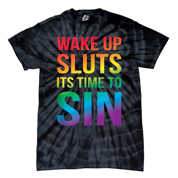 Funny Pride Adult Wake Up Sluts ItS Time To Sin Lgbtq Tie-Dye T-Shirt