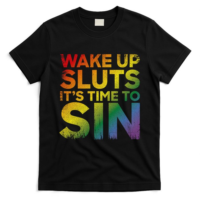 Funny Pride Adult Wake Up Sluts ItS Time To Sin Lgbtq T-Shirt