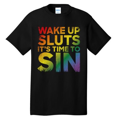 Funny Pride Adult Wake Up Sluts ItS Time To Sin Lgbtq Tall T-Shirt