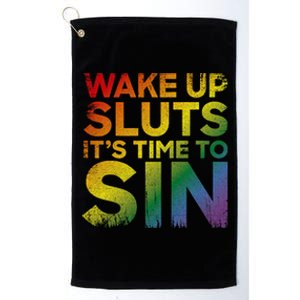 Funny Pride Adult Wake Up Sluts ItS Time To Sin Lgbtq Platinum Collection Golf Towel