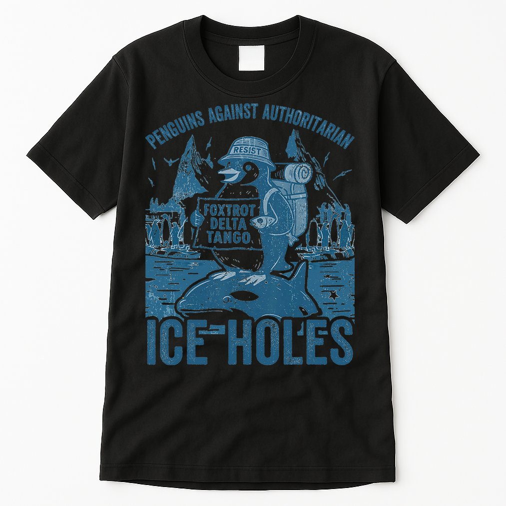Funny Penguins Against Authoritarian Ice Holes Sarcastic Tall T-Shirt