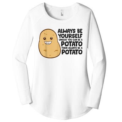 Funny Potato Always Be Yourself Unless You Can Be A Potato Women's Perfect Tri Tunic Long Sleeve Shirt