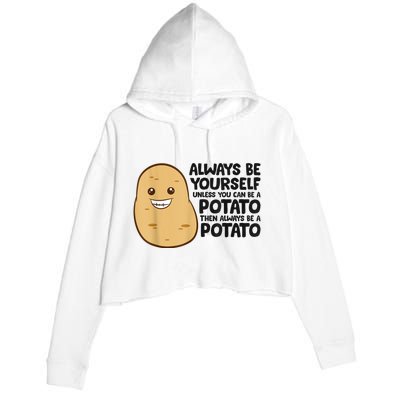 Funny Potato Always Be Yourself Unless You Can Be A Potato Crop Fleece Hoodie