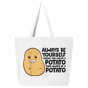 Funny Potato Always Be Yourself Unless You Can Be A Potato 25L Jumbo Tote