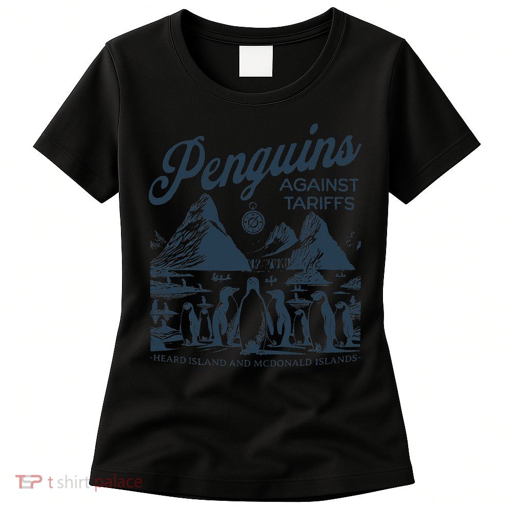 Funny Penguins Against Tariffs Heard Island Penguin Resist Women's T-Shirt