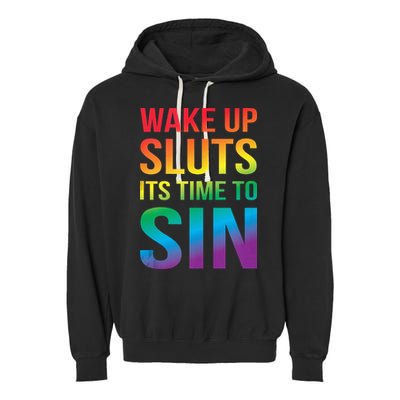 Funny PRIDE Adult Wake Up Sluts Its Time To Sin LGBTQ Garment-Dyed Fleece Hoodie