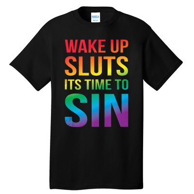 Funny PRIDE Adult Wake Up Sluts Its Time To Sin LGBTQ Tall T-Shirt