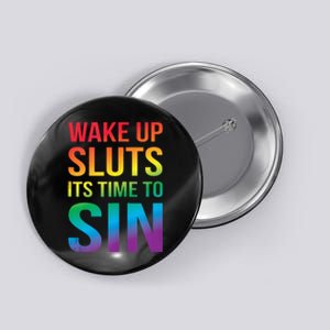 Funny PRIDE Adult Wake Up Sluts Its Time To Sin LGBTQ Button