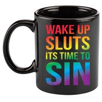Funny PRIDE Adult Wake Up Sluts Its Time To Sin LGBTQ 11oz C Handle Ceramic Mug