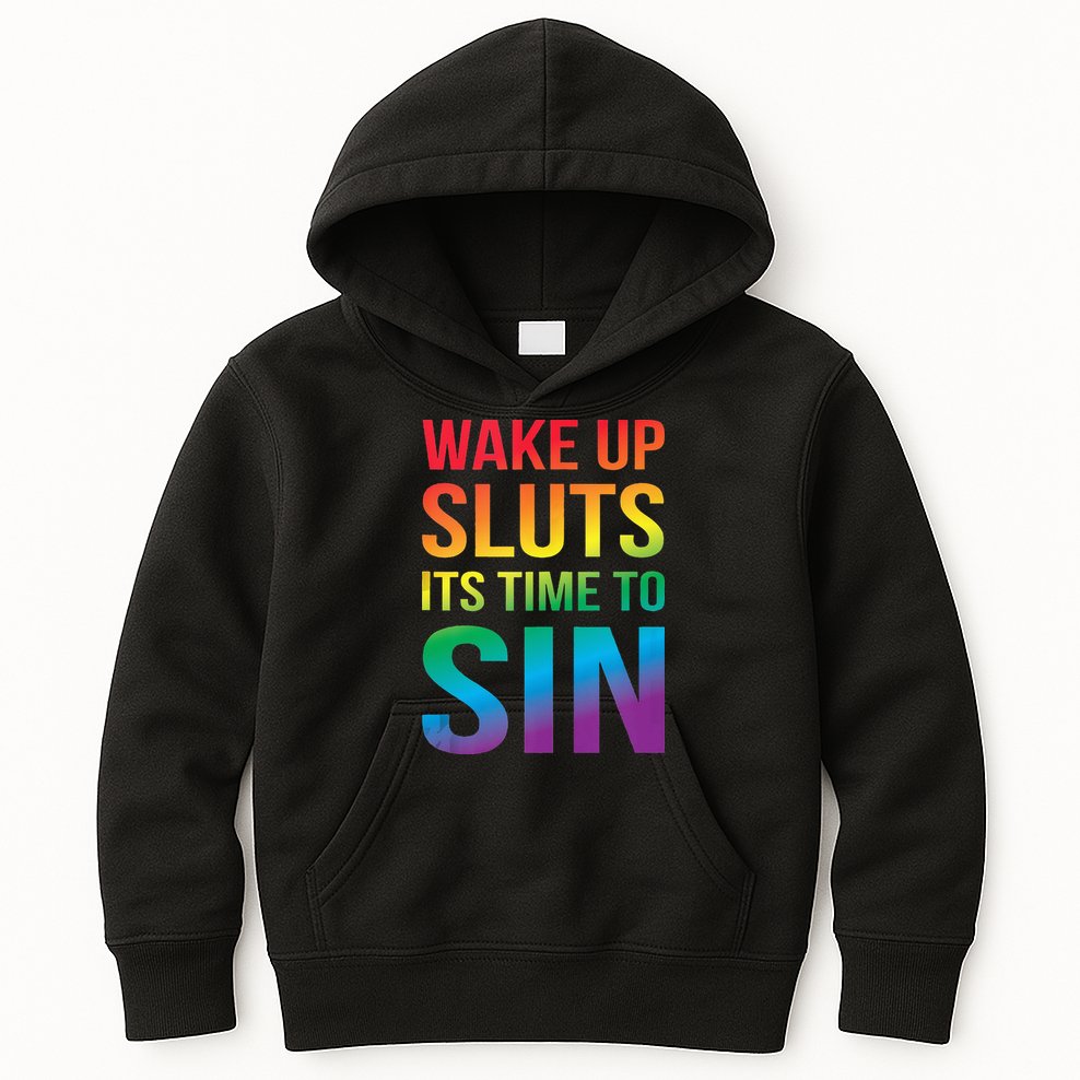 Funny PRIDE Adult Wake Up Sluts Its Time To Sin LGBTQ Kids Hoodie