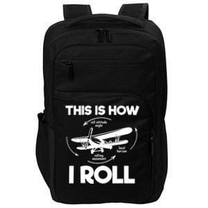 Funny Pilot Airplane Lover Aviation Pilot How I Roll Impact Tech Backpack